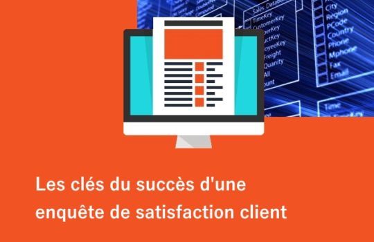Les clés du succès d’une enquête de satisfaction client